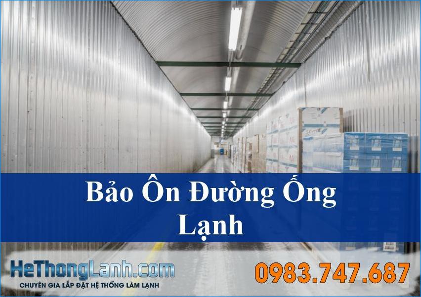 Bảo Ôn Đường Ống Lạnh (Cách Nhiệt) Đúng Kỹ Thuật Tối Ưu Hiệu Quả Hệ Thống