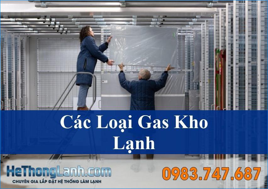 Khám phá Các Loại Gas Lạnh Thường Dùng Cho Kho Lạnh Hiệu Quả Nhất