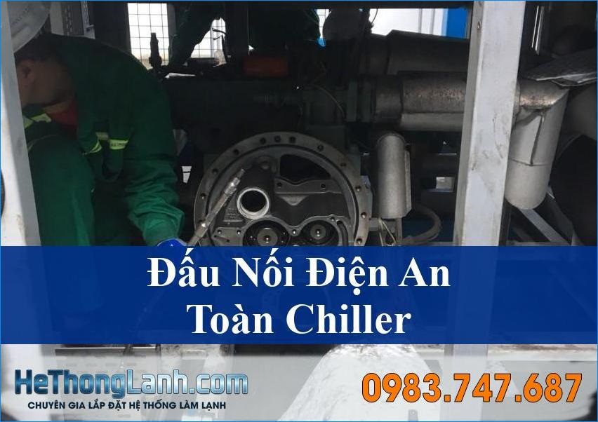 Tiêu chuẩn đấu nối điện an toàn cho Chiller Hệ thống lạnh tối ưu vận hành