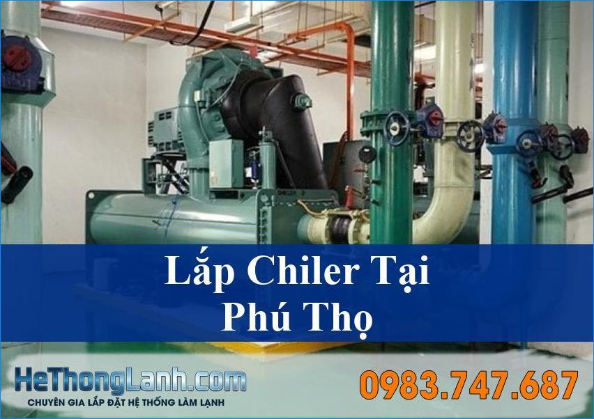 Lắp Chiler Phú Thọ Chuyên Nghiệp Tận Nơi Giải Pháp Làm Lạnh Tối Ưu Cho Doanh Nghiệp