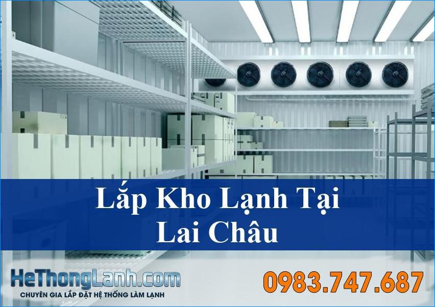 Lắp Kho Lạnh Lai Châu Đa Dạng Giải Pháp Bảo Quản Thực Phẩm Nông Sản An Toàn Hiệu Quả
