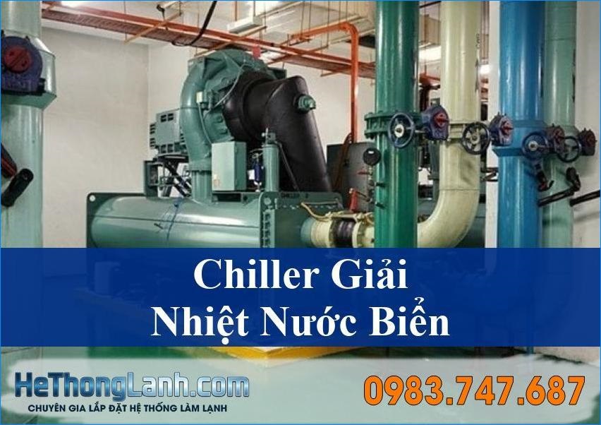 Khám phá Lợi ích khi sử dụng Chiller giải nhiệt bằng nước biển cho hiệu suất vượt trội