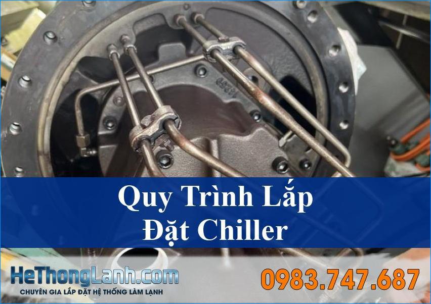 Quy trình lắp đặt hệ thống Chiller chuyên nghiệp chuẩn quốc tế
