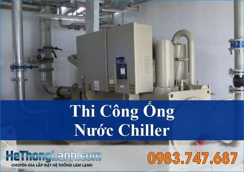 Thi Công Đường Ống Nước Chiller Chuyên Nghiệp Tận Nơi Toàn Miền Bắc – Giải Pháp Tối Ưu