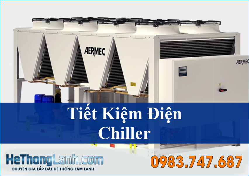 Tối Ưu Chi Phí Vận Hành Hệ Thống Chiller: Giải Pháp Tiết Kiệm Điện Hiệu Quả Nhất